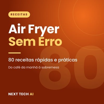 Air Fryer Sem Erro: 80 Receitas Práticas