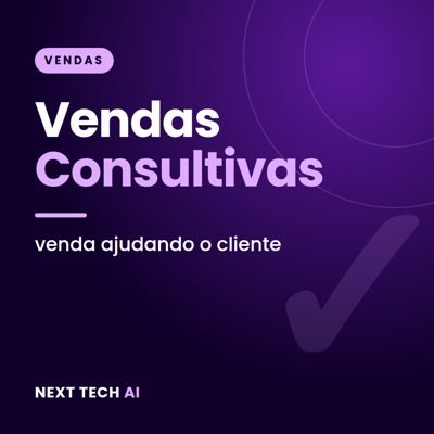 Vendas Consultivas: Venda Ajudando o Cliente