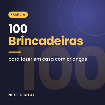 100 Brincadeiras para Fazer em Casa com Crianças