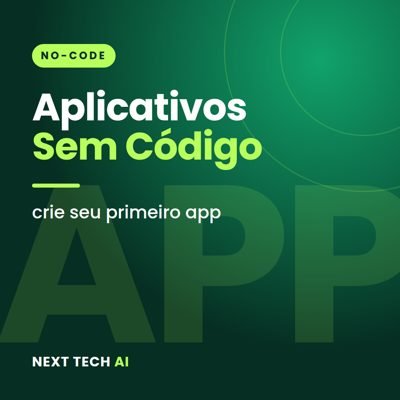 Aplicativos Sem Código: Crie seu Primeiro App