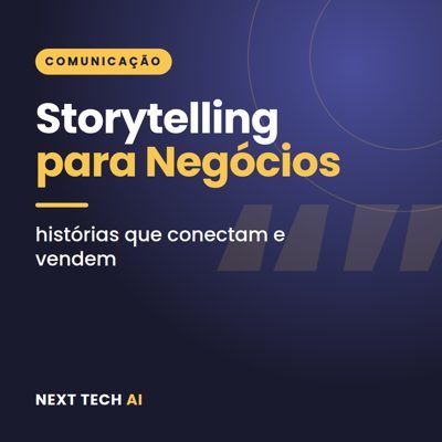 Storytelling para Negócios: Histórias que Vendem