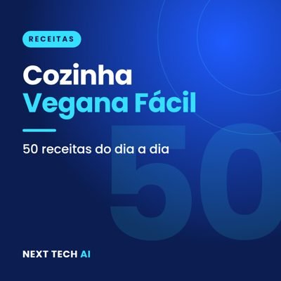 Cozinha Vegana Fácil: 50 Receitas do Dia a Dia
