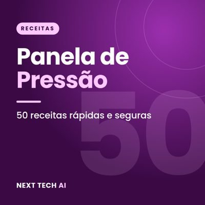 Panela de Pressão Sem Medo: 50 Receitas Rápidas