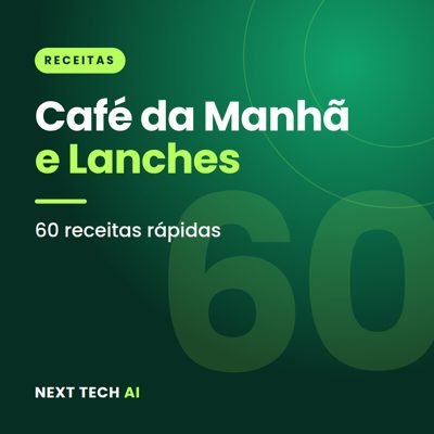 Café da Manhã e Lanches: 60 Receitas Rápidas