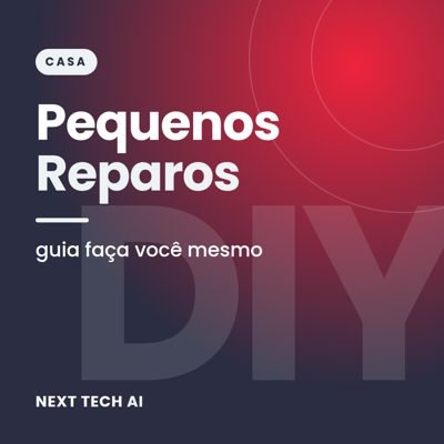 Pequenos Reparos em Casa: Guia Faça Você Mesmo