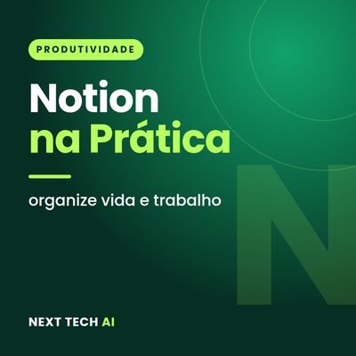 Notion na Prática: Organize Vida e Trabalho