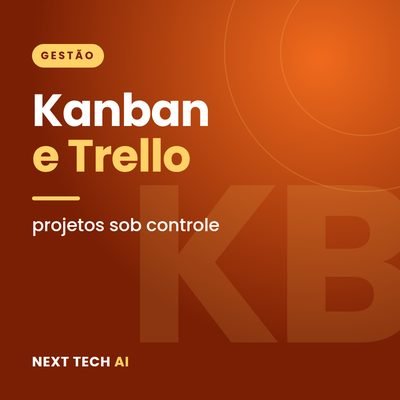 Kanban e Trello: Projetos Sob Controle