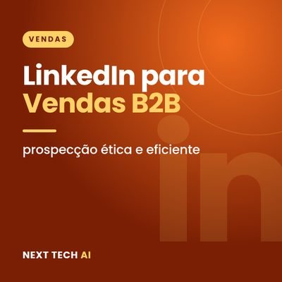 LinkedIn para Vendas B2B: Prospecção Ética