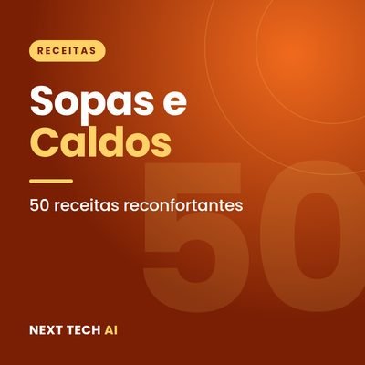Sopas e Caldos: 50 Receitas Reconfortantes