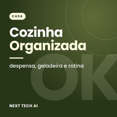 Cozinha Organizada: Despensa, Geladeira e Rotina