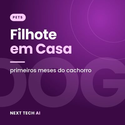 Filhote em Casa: Primeiros Meses do Cachorro
