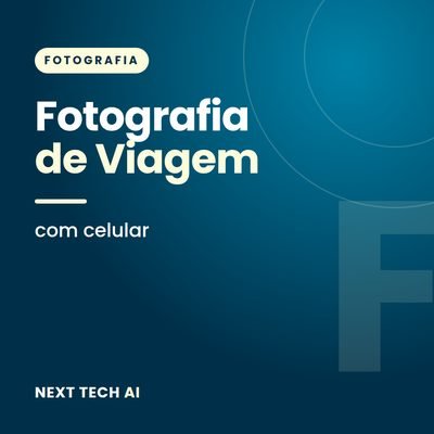 Fotografia de Viagem com Celular