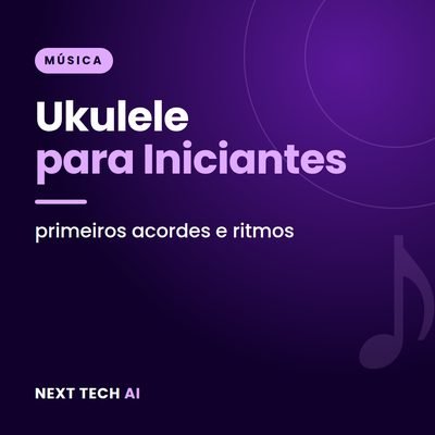 Ukulele para Iniciantes: Primeiros Acordes