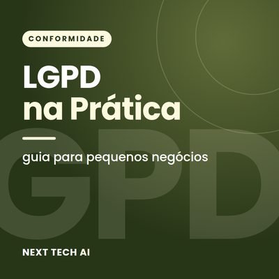 LGPD para Pequenos Negócios: Guia Prático