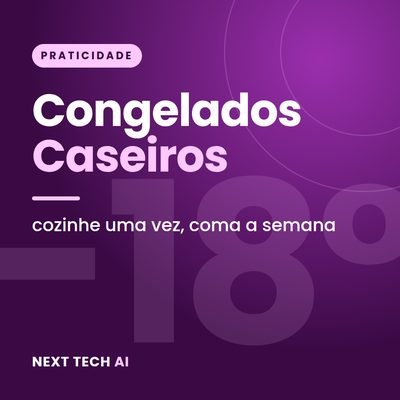 Congelados Caseiros: Cozinhe Uma Vez, Coma a Semana