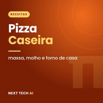 Pizza Caseira: Massa, Molho e Forno