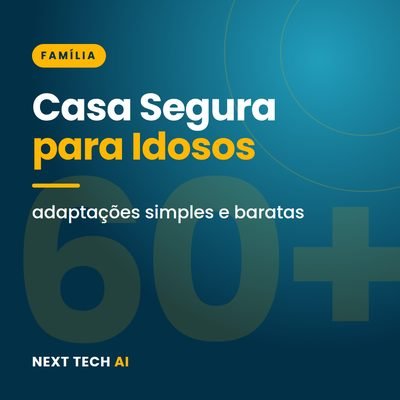 Casa Segura para Idosos: Adaptações Simples