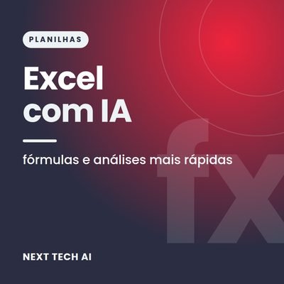 Excel com IA: Fórmulas e Análises Mais Rápidas