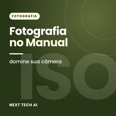 Fotografia para Iniciantes: Câmera no Manual