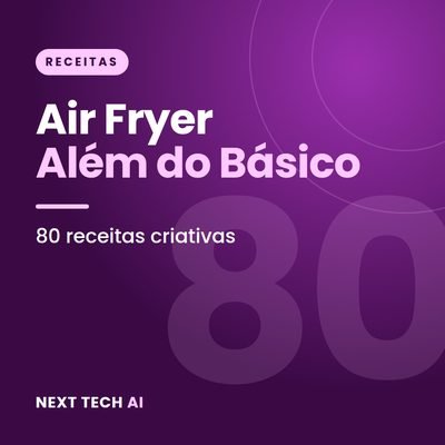 Air Fryer Além do Básico: 80 Receitas