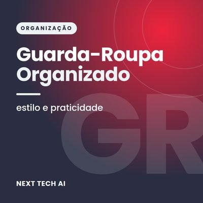 Guarda-Roupa Organizado: Estilo e Praticidade